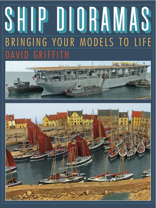 Title details for Ship Dioramas by David Griffith - Available